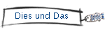 Dies und Das